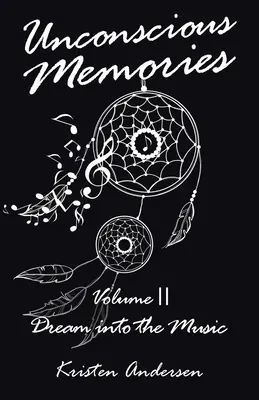 Souvenirs inconscients Volume II : Rêver dans la musique - Unconscious Memories Volume II: Dream into the Music