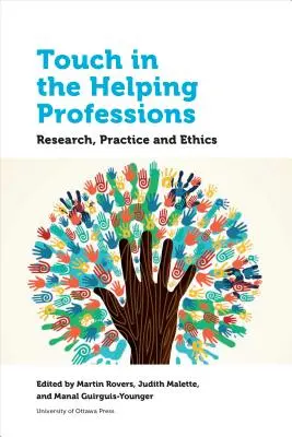 Le toucher dans les professions d'aide : Recherche, pratique et éthique - Touch in the Helping Professions: Research, Practice and Ethics