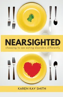 La myopie : choisir de voir les troubles de l'alimentation différemment - Nearsighted Choosing to See Eating Disorders Differently