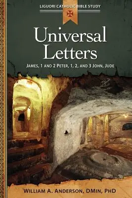 Lettres universelles : Jacques, 1 et 2 Pierre, 1, 2 et 3 Jean, Jude - Universal Letters: James, 1 and 2 Peter, 1, 2, and 3 John, Jude