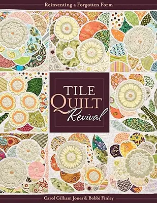 Tile Quilt Revival : Reinventing a Forgotten Form [with Pattern(s)]- Print-On-Demand Edition [With Pattern(s)] (en anglais seulement) - Tile Quilt Revival: Reinventing a Forgotten Form [with Pattern(s)]- Print-On-Demand Edition [With Pattern(s)]