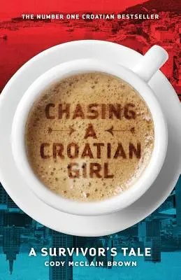 A la poursuite d'une fille croate : Le récit d'une survivante - Chasing a Croatian Girl: A Survivor's Tale
