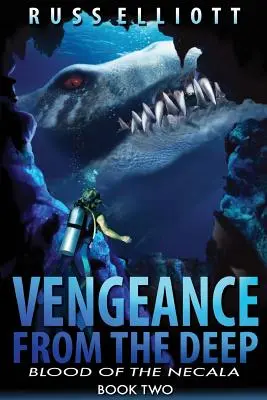 La vengeance des profondeurs - Livre 2 : Le sang du Necala - Vengeance from the Deep - Book Two: Blood of the Necala