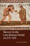 L'esclavage dans le monde romain tardif, 275-425 après J.-C. - Slavery in the Late Roman World, AD 275-425