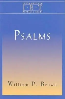 Psaumes : Série Interprétation des textes bibliques - Psalms: Interpreting Biblical Texts Series