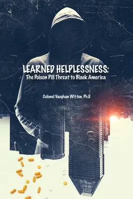 L'impuissance apprise : La pilule empoisonnée qui menace l'Amérique noire - Learned Helplessness: The Poison Pill Threat to Black America