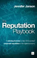 The Reputation Playbook : Une formule gagnante pour aider les chefs d'entreprise à protéger la réputation de l'entreprise dans l'économie numérique - The Reputation Playbook: A Winning Formula to Help Ceos Protect Corporate Reputation in the Digital Economy