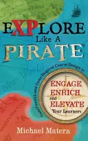 Explorer comme un PIRATE : La gamification et la conception de cours inspirés par le jeu pour engager, enrichir et élever vos apprenants - Explore Like a PIRATE: Gamification and Game-Inspired Course Design to Engage, Enrich and Elevate Your Learners