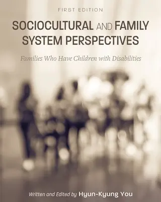 Perspectives socioculturelles et du système familial : Les familles qui ont des enfants handicapés - Sociocultural and Family System Perspectives: Families Who Have Children with Disabilities