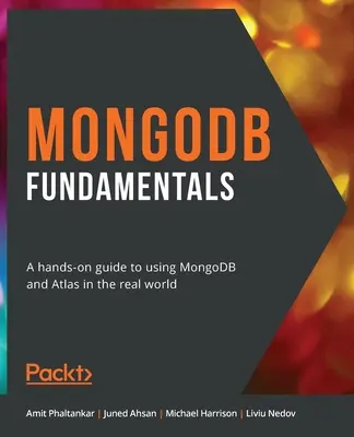 MongoDB Fundamentals : Un guide pratique pour utiliser MongoDB et Atlas dans le monde réel - MongoDB Fundamentals: A hands-on guide to using MongoDB and Atlas in the real world