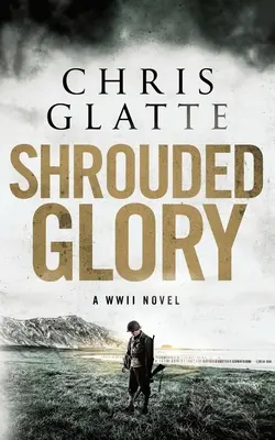 La gloire enveloppée : Un roman de la Seconde Guerre mondiale - Shrouded Glory: A WWII Novel