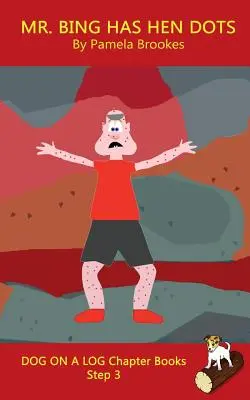 Mr. Bing Has Hen Dots Chapter Book : (Step 3) Sound Out Books (systematic decodable) Help Developing Readers, including Those with Dyslexia, Learn to R - Mr. Bing Has Hen Dots Chapter Book: (Step 3) Sound Out Books (systematic decodable) Help Developing Readers, including Those with Dyslexia, Learn to R