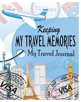 Garder mes souvenirs de voyage : Mon carnet de voyage - Keeping My Travel Memories: My Travel Journal