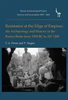 La résistance aux confins des empires : L'archéologie et l'histoire du bassin de Bannu de 1000 avant J.-C. à 1200 après J.-C. - Resistance at the Edge of Empires: The Archaeology and History of the Bannu Basin from 1000 BC to Ad 1200