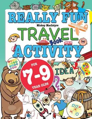 Cahier d'activités de voyage vraiment amusant pour les enfants de 7 à 9 ans : Cahier d'activités amusantes et éducatives pour les enfants de 7 à 9 ans - Really Fun Travel Activity Book For 7-9 Year Olds: Fun & educational activity book for seven to nine year old children