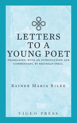 Lettres à un jeune poète : Traduites, avec une introduction et un commentaire, par Reginald Snell - Letters to a Young Poet: Translated, with an Introduction and Commentary, by Reginald Snell