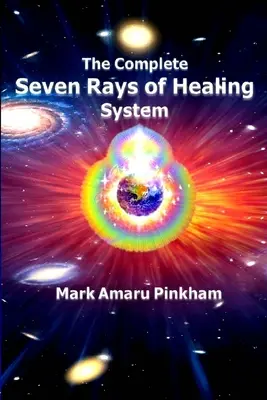 Le système complet des sept rayons de guérison - The Complete Seven Rays of Healing System