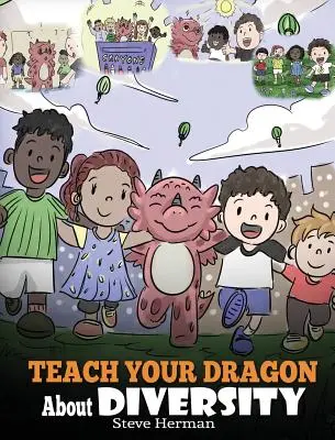 Apprenez à votre dragon à respecter la diversité : Un livre de cuisine pour les enfants. Une histoire mignonne pour enseigner aux enfants la diversité et les différences. - Teach Your Dragon About Diversity: Train Your Dragon To Respect Diversity. A Cute Children Story To Teach Kids About Diversity and Differences.