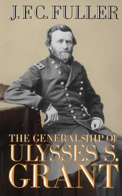 Le rôle de général d'Ulysses S. Grant - The Generalship of Ulysses S. Grant