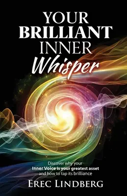 Votre brillant murmure intérieur : Découvrez pourquoi votre voix intérieure est votre plus grand atout et comment exploiter sa brillance. - Your Brilliant Inner Whisper: Discover why your Inner Voice is your greatest asset and how to tap its brilliance