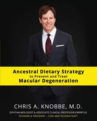 Stratégie diététique ancestrale pour prévenir et traiter la dégénérescence maculaire : Édition de poche en noir et blanc à impression standard - Ancestral Dietary Strategy to Prevent and Treat Macular Degeneration: Black & White Standard Print Paperback Edition