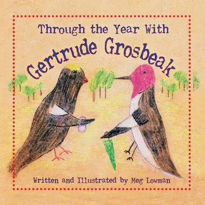 Tout au long de l'année avec Gertrude Gros-bec - Through the Year With Gertrude Grosbeak