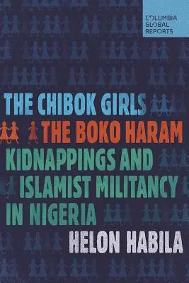 Les filles de Chibok : Les enlèvements de Boko Haram et le militantisme islamiste au Nigeria - The Chibok Girls: The Boko Haram Kidnappings and Islamist Militancy in Nigeria