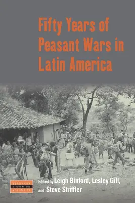 Cinquante ans de guerres paysannes en Amérique latine - Fifty Years of Peasant Wars in Latin America