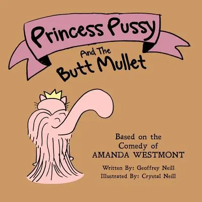 La princesse Chatte et le mulet des fesses : Une fable sur l'acceptation de soi - Princess Pussy and the Butt Mullet: An Accepting Yourself Fable