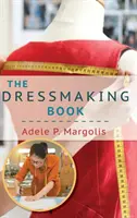 Le livre de la couture : Un guide simplifié pour les débutantes - The Dressmaking Book: A Simplified Guide for Beginners