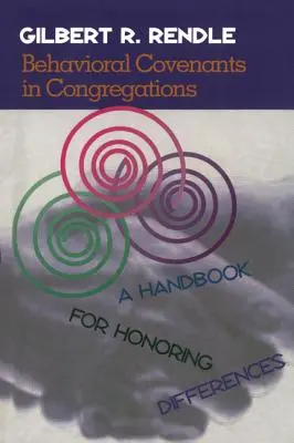 Behavioral Covenants in Congregations (Pactes comportementaux dans les congrégations) : Un manuel pour honorer les différences - Behavioral Covenants in Congregations: A Handbook for Honoring Differences