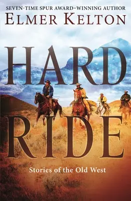 L'histoire du cow-boy : Histoires du vieil Ouest - Hard Ride: Stories of the Old West