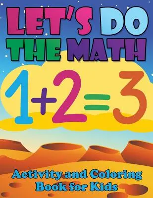 Les enfants font des maths, un livre d'activités et de coloriage pour les enfants - Let's Do the Math Activity and Coloring Book for Kids