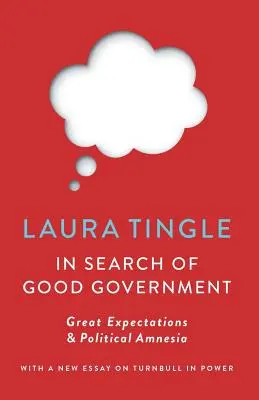 À la recherche d'un bon gouvernement : Grandes espérances et amnésie politique - In Search of Good Government: Great Expectations & Political Amnesia