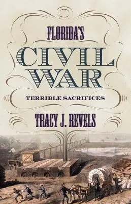 La guerre civile en Floride : de terribles sacrifices - Florida's Civil War: Terrible Sacrifices