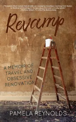 Revamp : Un mémoire de voyage et de rénovation obsessionnelle - Revamp: A Memoir of Travel and Obsessive Renovation