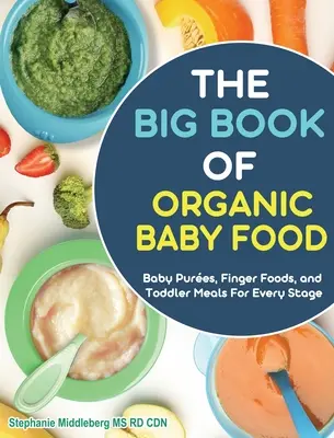 The Easy Baby Food Cookbook : Recettes maison délicieuses et saines pour tous les âges et toutes les étapes de la vie - The Easy Baby Food Cookbook: Delicious & Healthy Homemade Recipes for Every Age and Stage