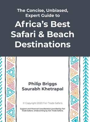 Le guide concis, impartial et expert des meilleures destinations africaines pour les safaris et les plages. - The Concise, Unbiased, Expert Guide to Africa's Best Safari and Beach Destinations