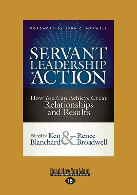 Le leadership au service de l'action : Comment vous pouvez obtenir de bonnes relations et de bons résultats (Gros caractères 16pt) - Servant Leadership in Action: How You Can Achieve Great Relationships and Results (Large Print 16pt)