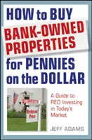 Comment acheter des propriétés appartenant à des banques pour quelques centimes : Un guide pour investir dans les biens immobiliers de seconde main sur le marché actuel - How to Buy Bank-Owned Properties for Pennies on the Dollar: A Guide to REO Investing in Today's Market