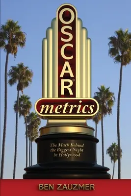 Oscarmetrics : Les mathématiques derrière la plus grande soirée d'Hollywood - Oscarmetrics: The Math Behind the Biggest Night in Hollywood