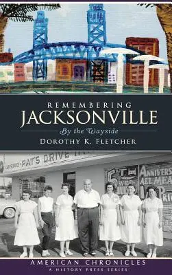 Souvenirs de Jacksonville : Au bord du chemin - Remembering Jacksonville: By the Wayside