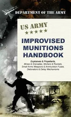 Manuel de l'armée américaine sur les munitions improvisées - U.S. Army Improvised Munitions Handbook