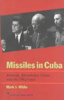 Missiles à Cuba : Kennedy, Khrouchtchev, Castro et la crise de 1962 - Missiles in Cuba: Kennedy, Khrushchev, Castro and the 1962 Crisis