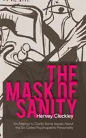 Le masque de la santé mentale : Une tentative de clarification de certaines questions concernant la soi-disant personnalité psychopathique - The Mask of Sanity: An Attempt to Clarify Some Issues about the So-Called Psychopathic Personality