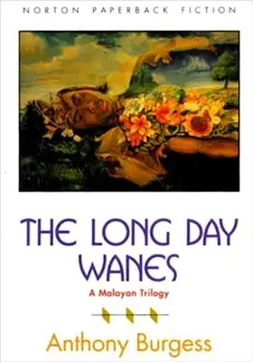 Le long jour s'éteint : Une trilogie malaise - The Long Day Wanes: A Malayan Trilogy