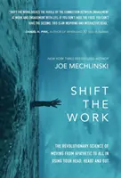 Déplacer le travail : La science révolutionnaire pour passer de l'apathie à l'engagement en utilisant sa tête, son cœur et ses tripes. - Shift the Work: The Revolutionary Science of Moving from Apathetic to All in Using Your Head, Heart and Gut