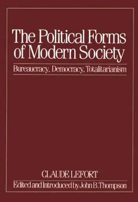 Les formes politiques de la société moderne : Bureaucratie, démocratie, totalitarisme - The Political Forms of Modern Society: Bureaucracy, Democracy, Totalitarianism
