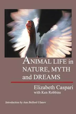 La vie animale dans la nature, les mythes et les rêves - Animal Life in Nature, Myth and Dreams