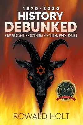 1871-2021 History Debunked : Comment les guerres et le bouc émissaire du sionisme ont été créés - 1871-2021 History Debunked: How Wars and the Scapegoat for Zionism Were Created